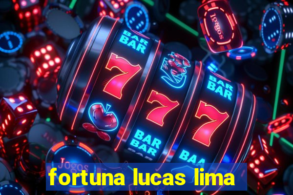 fortuna lucas lima